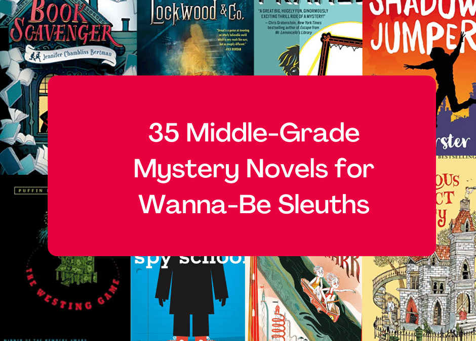 35 Best Middle-Grade Mystery Books for Wanna-Be Detectives