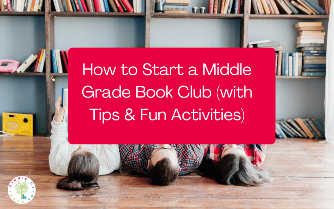 How to Start an Epic Middle-Grade Book Club: Tips, Tricks, & Fun Activities